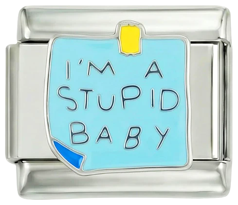 I'm a stupid baby, on Silver