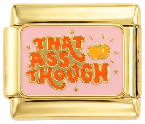 That Ass Though